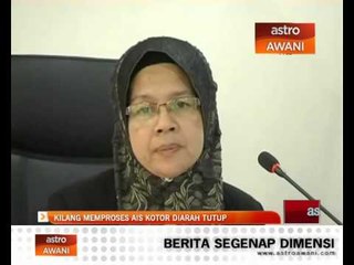 Kilang memproses ais kotor diarah tutup