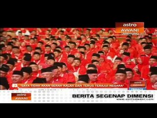 Download Video: Saya tidak akan serah kalah dan terus terajui negara