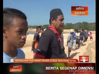 300 nelayan rugi akibat muara Sungai Merchang cetek
