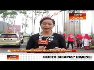 120 delegasi parti politik Asean berhimpun di PWTC