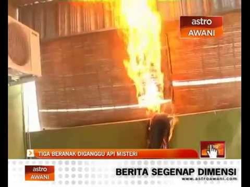 Tiga beranak diganggu api misteri