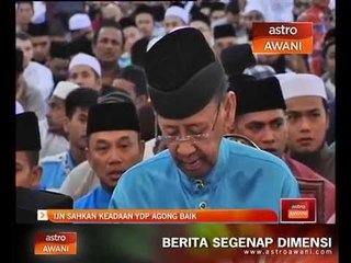 IJN sahkan keadaan YDP Agong baik