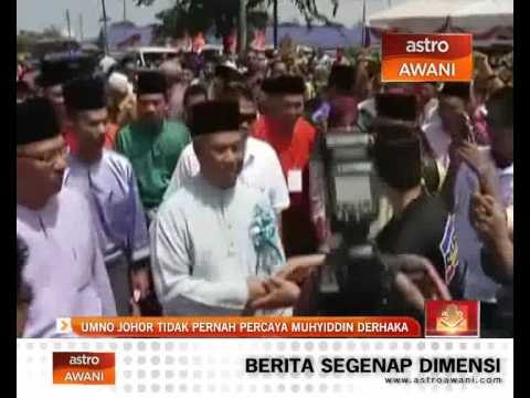 UMNO Johor tidak pernah percaya Muhyiddin Yassin derhaka