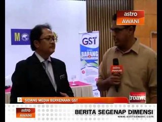 Download Video: Sidang media berkenaan GST