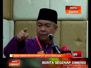 Zahid dakwa ada komplot jatuh kerajaan