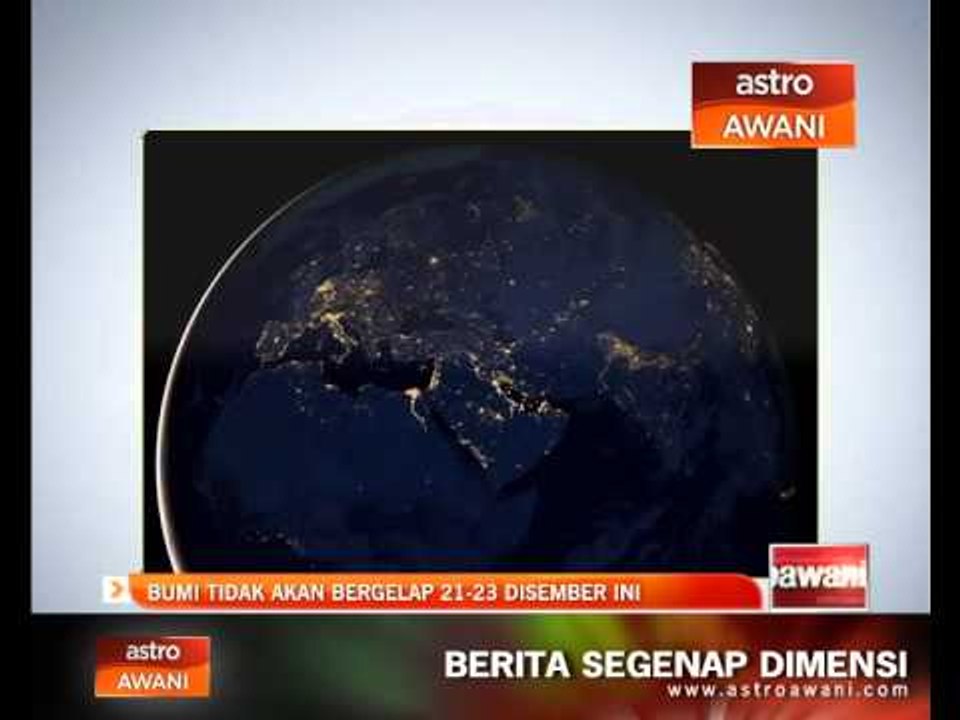Bumi tidak akan bergelap 21-23 Disember ini