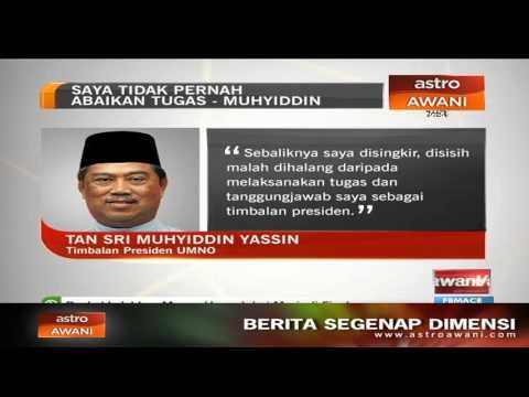 Saya tidak pernah abaikan tugas - Muhyiddin Yassin