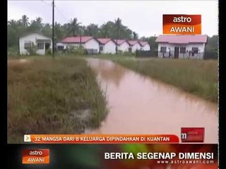 32 mangsa dari 8 keluarga dipindahkan di Kuantan