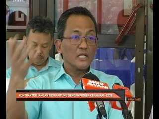 Kontraktor jangan bergantung dengan projek kerajaan - CIDB