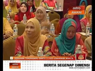 Download Video: Kerajaan Terengganu bantu 11,620 usahawan wanita