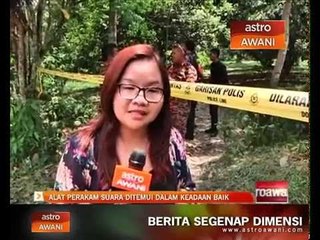 Alat perakam suara ditemui dalam keadaan baik