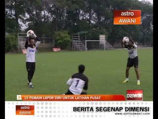 15 pemain lapor diri untuk latihan pusat