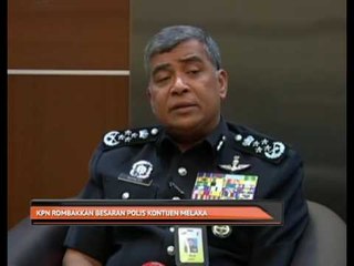 KPN rombakkan besaran polis kontijen Melaka