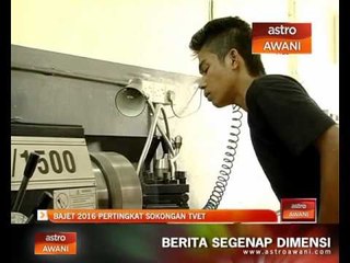 Bajet 2016 pertingkat sokongan TVET
