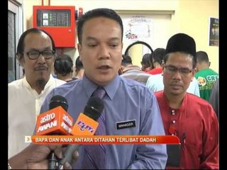 Bapa dan anak antara ditahan terlibat dadah