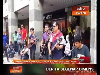 #kitalawan Adam Adli, jangan kacau periuk nasi kami