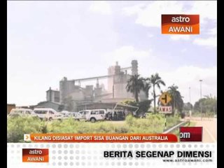 Kilang disiasat import sisa buangan dari Australia