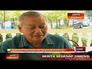 Selangor tidak bijak jika ketepikan Mehmet Durakovic