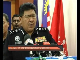 Dua yang mati ditembak di Kelantan ahli Geng Wani