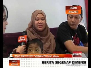 RM300 ribu untuk pembedahan Raef Uqael