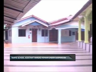 Tahfiz school assistant warded remain under suspension