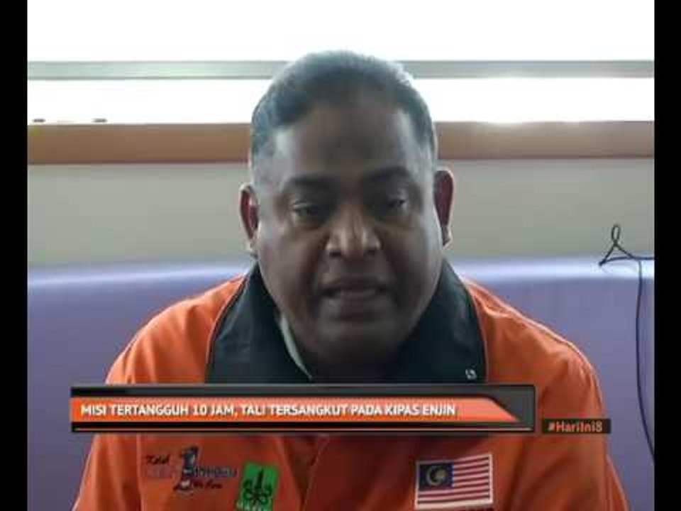 Misi tertangguh 10 jam, tali tersangkut pada kipas enjin