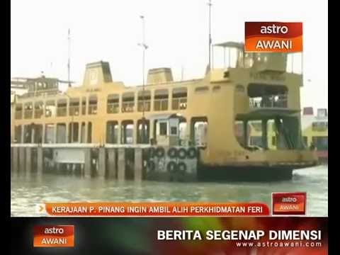 Kerajaan P. Pinang ingin ambil alih perkhidmatan feri