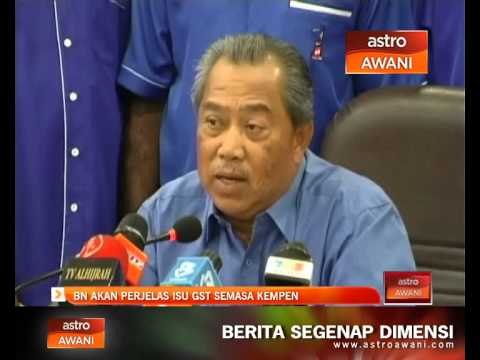 BN akan perjelas isu GST semasa kempen