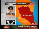 Perkembangan terkini banjir di Pahang (Khamis, 25 Dis, 12pm)