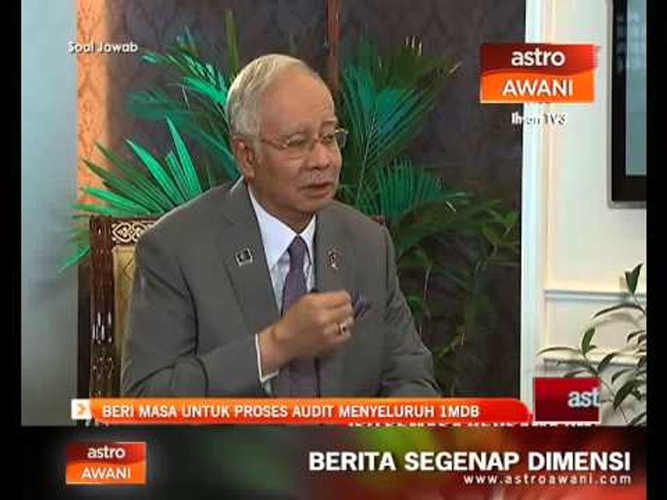 Beri masa untuk proses audit menyeluruh 1MDB