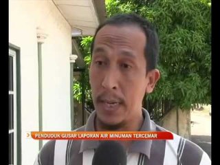 Penduduk gusar laporan air minuman tercemar