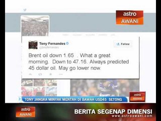 Tan Sri Tony Fernandes jangka minyak mentah di bawah USD45 setong