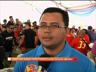 Amirudin sudah capai persetujuan dengan Mehmet Durakovic