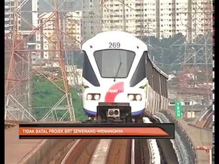 Tidak batal projek BRT sewenang-wenangnya