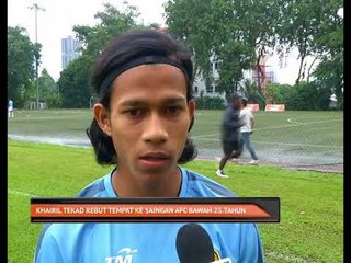 Khairil tekad rebut tempat ke saingan AFC bawah 23 tahun