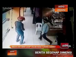 RM300,000 emas lesap dalam masa kurang seminit