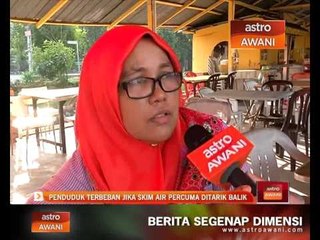 Penduduk terbeban jika skim air percuma ditarik balik