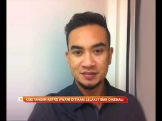 Susulan kakitangan Astro AWANI ditikam lelaki tidak dikenali