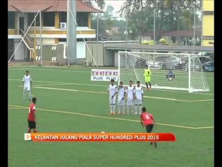 Kelantan julang Piala Super 100 Plus 2015
