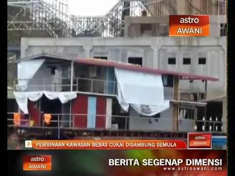 Pembinaan kawasan bebas cukai disambung semula