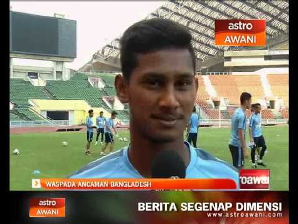 Bolasepak persahabatan antarabangsa: Waspada ancaman Bangladesh