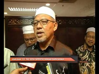 Download Video: Himpunan 355: PAS sedia sepentas dengan siapa sahaja