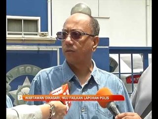 Wartawan dikasari, NUJ failkan laporan polis
