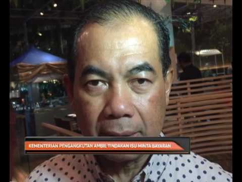Kementerian Pengangkutan ambil tindakan isu minta bayaran