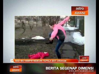 Aksi ibu hampir memijak kepala bayi dirakam
