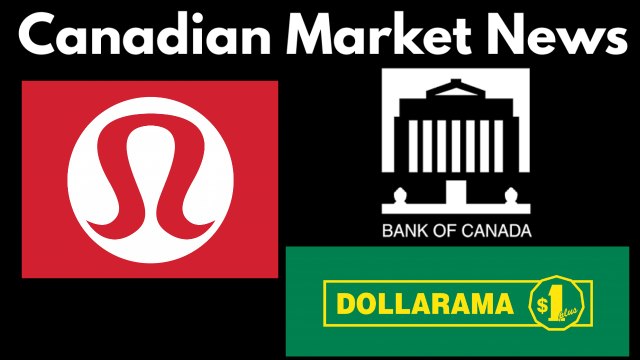 Canadian Market News - Lululemon, Dollarama & Bank of Canada