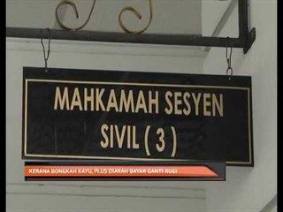 Kerana bongkah kayu, Plus diarah bayar ganti rugi