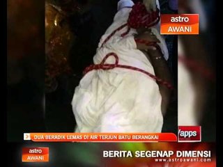 Dua beradik lemas di Air Terjun Batu Berangkai