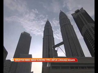 Download Video: Malaysia ambil masa runding TPPA untuk lindungi negara