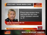 Polis nafi tahan Maria Chin